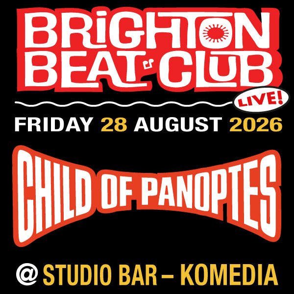 Brighton Beat Club Friday 2026 with Child Of Panoptes