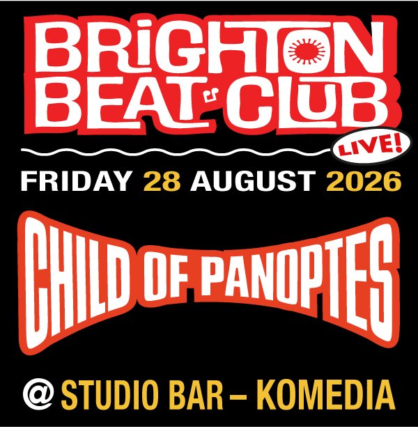 Brighton Beat Club Friday 2026 with Child Of Panoptes
