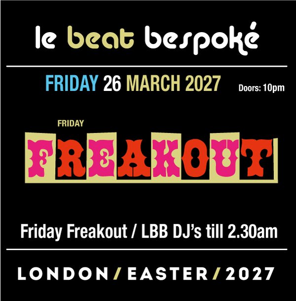 Le Beat Bespoke Present Friday Freakout 2027